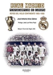 Real Madrid, pentacampeón de Europa : reyes del viejo continente, 1955-1958