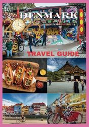 DENMARK TRAVEL GUIDE 2025: Your Essential Companion to Discovering the Heart of Scandinavia