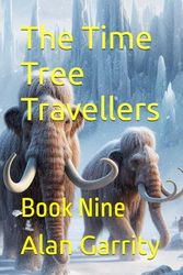 The Time Tree Travellers: Book Nine