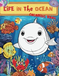 Life in the ocean coloring book: Life in the ocean coloring book, for children aged 4-8, ocean animals,: over 100 marine animal coloring pictures to ... starfish and much more. (Englisch Edition)