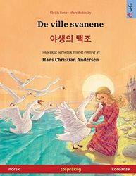 De ville svanene – Yasaengui baekjo (norsk – koreansk). Etter et eventyr av Hans Christian Andersen: Tospråklig barnebok, fra 4-6 år