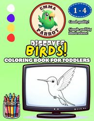 Emma Parrot Discover Birds: Coloring Book for Toddlers and Kids Ages 1-4 | For Boys and Girls | Coloring Pages for Children ages 1, 2, 3, 4