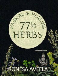 77 1/2 Magical Healing Herbs