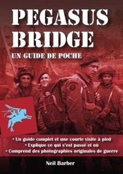 Pegasus Bridge:: Un guide de poche