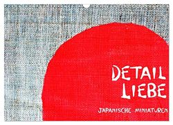 Detail Liebe ¿ Japanische Miniaturen (Wandkalender 2024 DIN A3 quer), CALVENDO Monatskalender: Detailaufnahmen aus Japan.