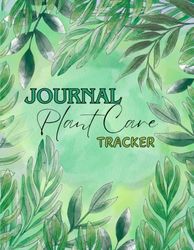 Journal Plant Care Tracker: Your Green Haven, The Ultimate Plant Care Tracker