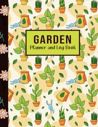 Garden Planner and Log Book: Monthly Gardening Organizer Notebook for Plant Lovers