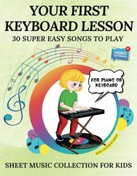 Your First Keyboard Lesson: 30 Super Easy Songs to Play | Sheet Music Collection for Kids | Simple Letter Notes | For Piano or Keyboard