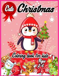 Cute Christmas coloring book for kids ages 3-6: Great gift ideas for Christmas.50+beautiful illustrations with Santa Claus, Reindeer, Snowmen, Christmas Trees, Presents, Stockings and so much more.