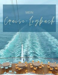 Mein Cruise-Logbuch: Setze Deine Segel, lehn Dich zurück und genieße die Fahrt durch Deine persönlichen Reiseerlebnisse.