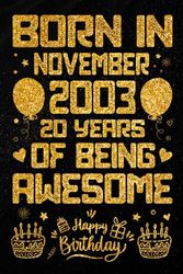 Born In November 2003 20 Years Of Being Awesome: Journal - Notebook / Happy 20th Birthday Notebook, Birthday Gift For 20 Years Old Boys, Girls / ... 2003 / 20 Years Of Being Awesome, 120 Pages