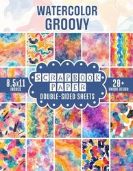 Watercolor Groovy Scrapbook Paper: Vibrant Watercolor Designs for Scrapbooking, Journaling, Card Making, and Mixed Media Projects