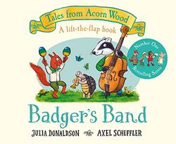 Badger's Band: A Lift-the-flap Story