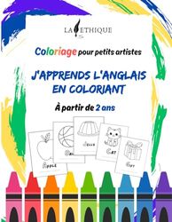 Coloriage enfants - A partir de 2 ans - J'apprends l'anglais en coloriant - alphabet anglais: Apprendre en s'amusant - Montessori - Alphabet anglais - Un mot un coloriage