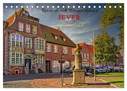 Reise durch Deutschland - Jever in Friesland (Tischkalender 2026 DIN A5 quer), CALVENDO Monatskalender: Auf den Spuren des Fräuleins Maria von Jever, ... dieses Kleinod nahe der Nordseeküste legte.