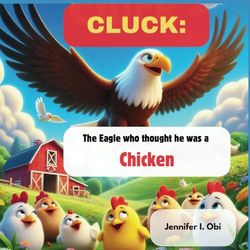 CLUCK: The Eagle who thought he was a Chicken