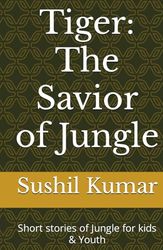 Tiger: The Savior of Jungle: Short stories of Jungle for kids & Youth