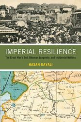 Imperial Resilience: The Great War's End, Ottoman Longevity, and Incidental Nations