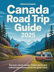 Canada Road Trip Guide 2025: Discover Scenic Routes, Hidden Gems, and Cultural Adventures Across the Great North