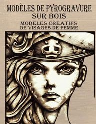 Modèles de pyrogravure: Modèles créatifs de visages de femme