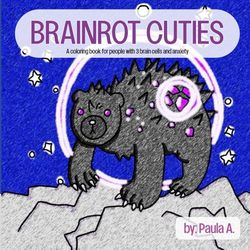 Brainrot Cuties: A coloring book for people with 3 brain cells and anxiety