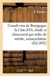 Les Grands vins de Bourgogne la Côte-d'Or, étude et classement par ordre de mérite, nomenclature