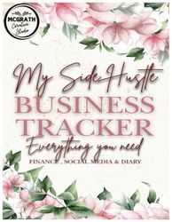 My Side Hustle Business Tracker: This book is designed to help you stay organized, focused, and profitable.
