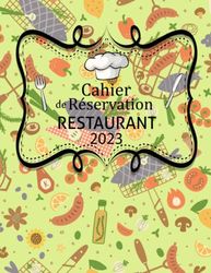 Cahier de réservation restaurant 2023: Suivi quotidien dans toute l'année pour réserver des tables et suivre les informations des clients