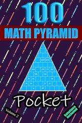 100 Pocket Math Pyramid Puzzles Volume 2: Mathematical Addition Sum Subtraction Plus Minus Game Puzzle Book With Full Solutions | Mathematics Fun | Teens Adults Seniors| Small Travel Size | 4"x6"