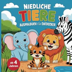 Niedliche Tiere Ausmalbuch für Kinder ab 4 Jahren – 50 süße Malvorlagen für kleine Entdecker