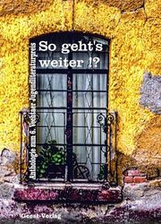 So geht's weiter!?: Anthologie zum 6. Vechtaer Jugendliteraturpreis