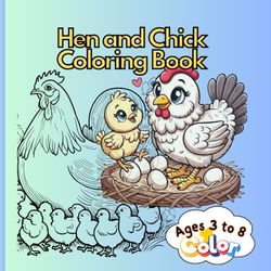 Farmyard Friends: Hen and Chick Coloring Book: A Delightful Coloring Book for Kids with Cute Farm Animals For kids 3 to 8