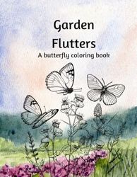 Garden flutters: A Butterfly Coloring Book | 8.5 x 11 inches