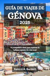GUÍA DE VIAJES DE GÉNOVA 2025: Tu compañero ideal para explorar la belleza costera y la vida local