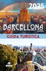 Barcellona 2025: Guida Turistica