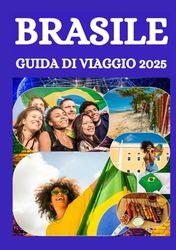 BRASILE GUIDA DI VIAGGIO 2025