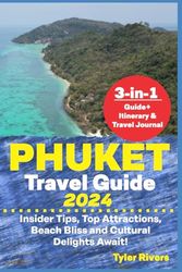 Phuket Travel Guide 2024: Insider Tips, Top Attractions, Beach Bliss and Cultural Delights Await!