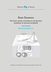 Brain dynamics : the brain activity according to the dynamic conditions of nervous excitability. (Volumes 1 and 2, supplements I and II)