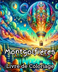 Montgolfières Livre de coloriage: Livre de coloriage de montgolfières magnifiques et faciles pour la relaxation