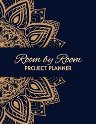 Room By Room Project Planner: Expertly Organize Your Room Project With Checklists, Budgeting Tools, And A House Builder Diary