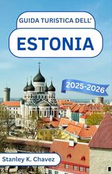 Guida turistica dell'Estonia 2025-2026: Scopri villaggi nascosti, foreste incantate e meraviglie costiere del Nord Europa