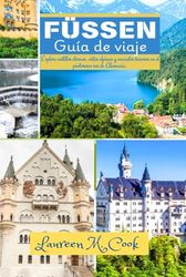 FUSSEN Guía de viaje 2024 2025: Explore castillos eternos, vistas alpinas y encantos bávaros en el pintoresco sur de Alemania.