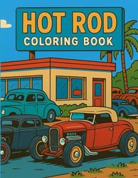Hot Rod Coloring Book: A Vintage Hot Rod and Car Culture Coloring Book for Kids and Adults