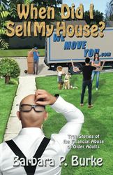 When Did I Sell My House?: True Stories of the Financial Abuse of Older Adults