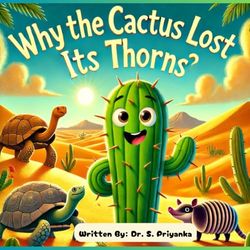 Why the cactus lost its thorns?: Children moral story book on self-love and how to select true friends and be yourself (Children's moral story books)