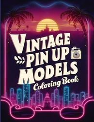 Vintage Pin up Models Coloring Book: Subtle Artistry of Classic Beauty and Retro Glamour
