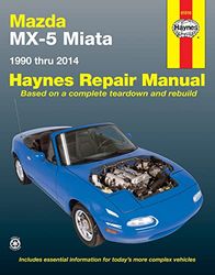 Haynes Mazda MX-5 Miata 1990 Thru 2014 Repair Manual: Does Not Include Information Specific to Turbocharged Models