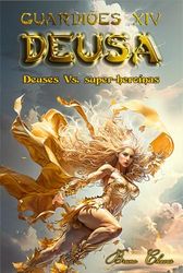 Guardiões XIV: Deusa: Deuses Vs. super-heroínas