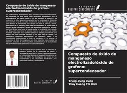 Compuesto de óxido de manganeso electrolizado/óxido de grafeno: supercondensador