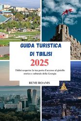 Guida turistica di Tbilisi: la tua porta d'accesso al gioiello storico e culturale della Georgia